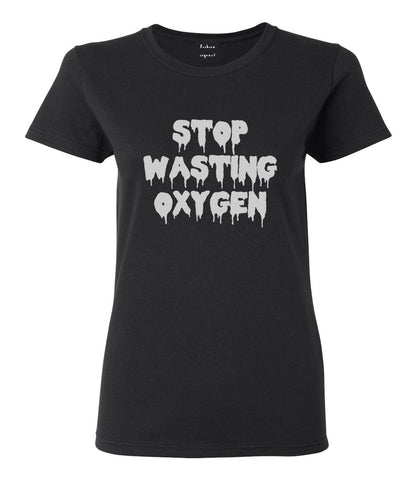 Stop Wasting Oxygen Funny Goth Womens Graphic T-Shirt Black