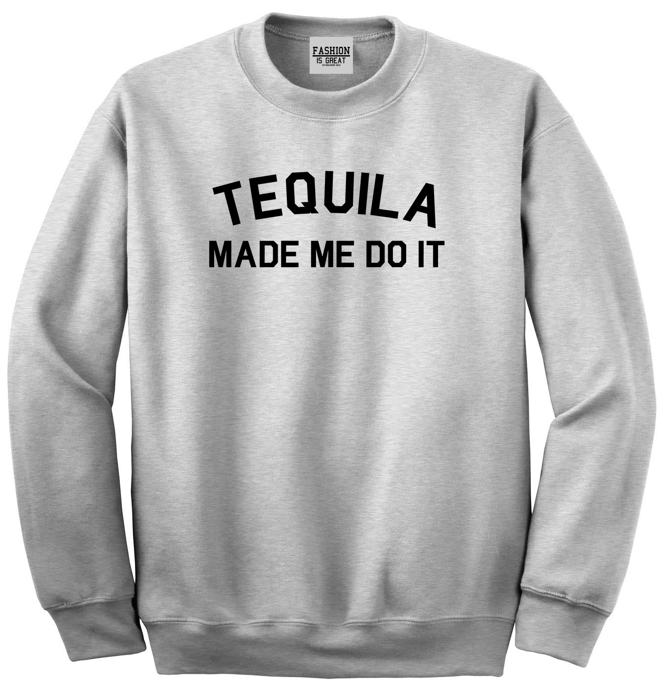 Tequila Made Me Do It Funny Vacation Grey Crewneck Sweatshirt