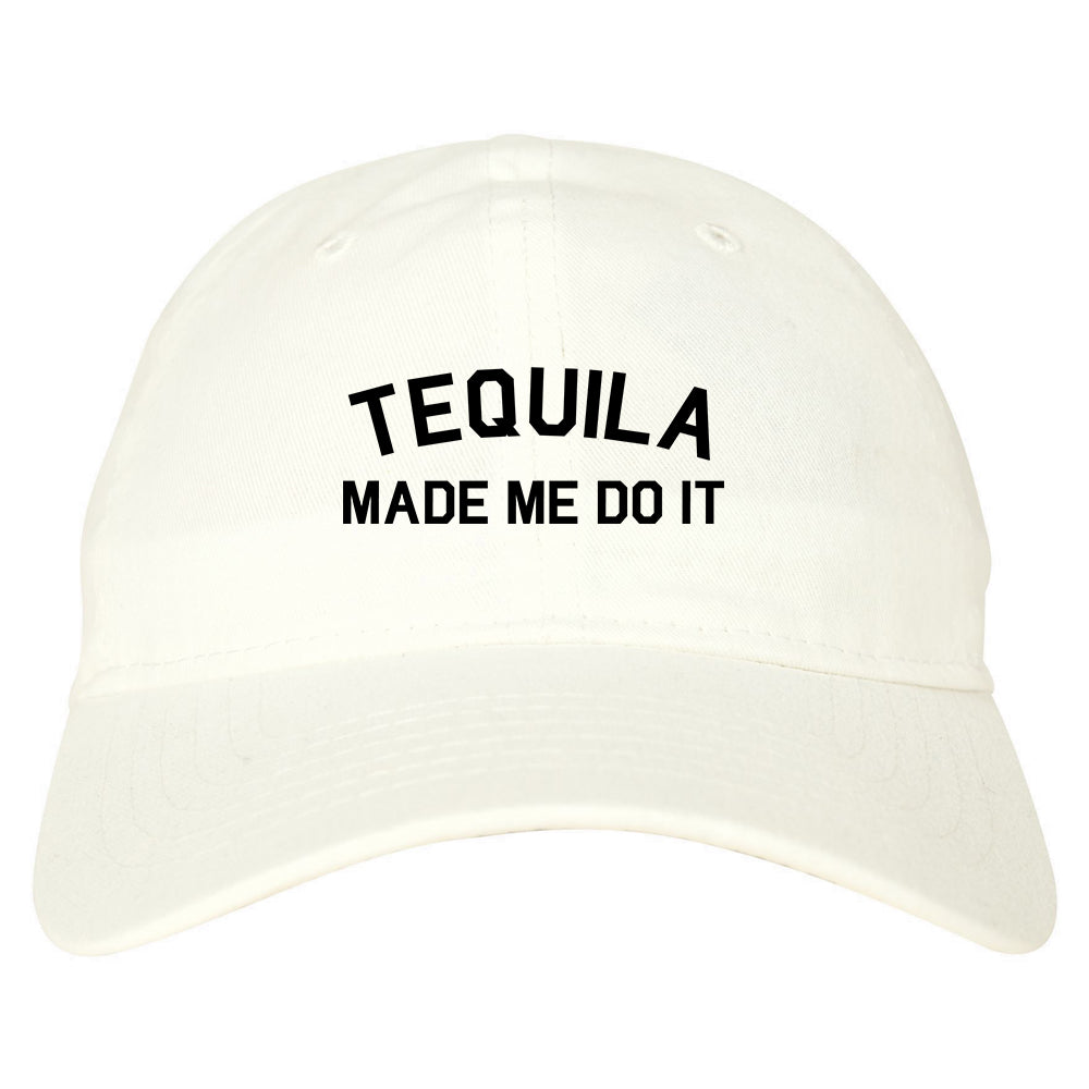 Tequila Made Me Do It Funny Vacation White Dad Hat