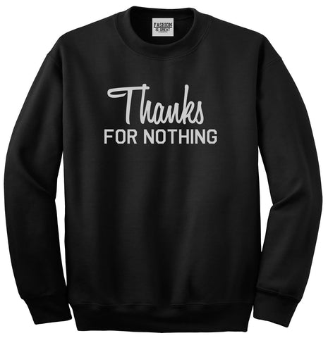 Thanks For Nothing Unisex Crewneck Sweatshirt Black