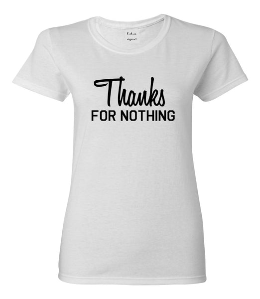 Thanks For Nothing Womens Graphic T-Shirt White