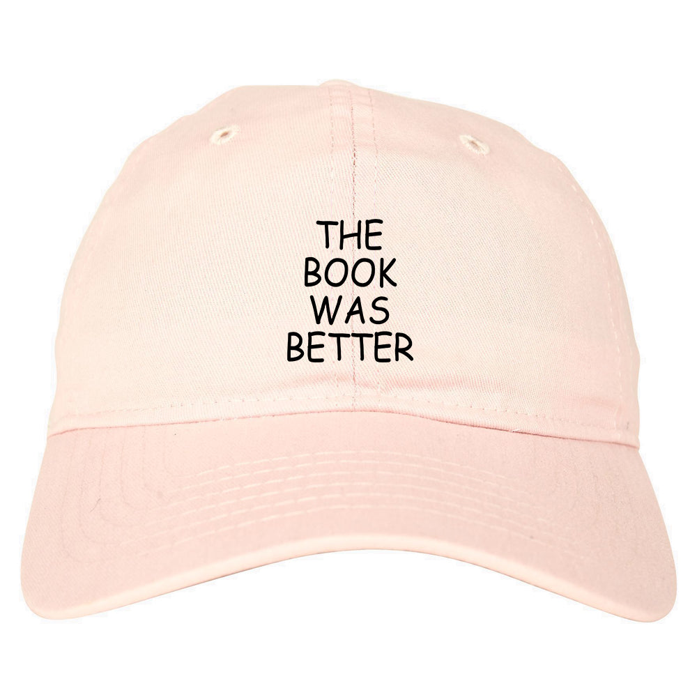 The Book Was Better Reading Pink Dad Hat