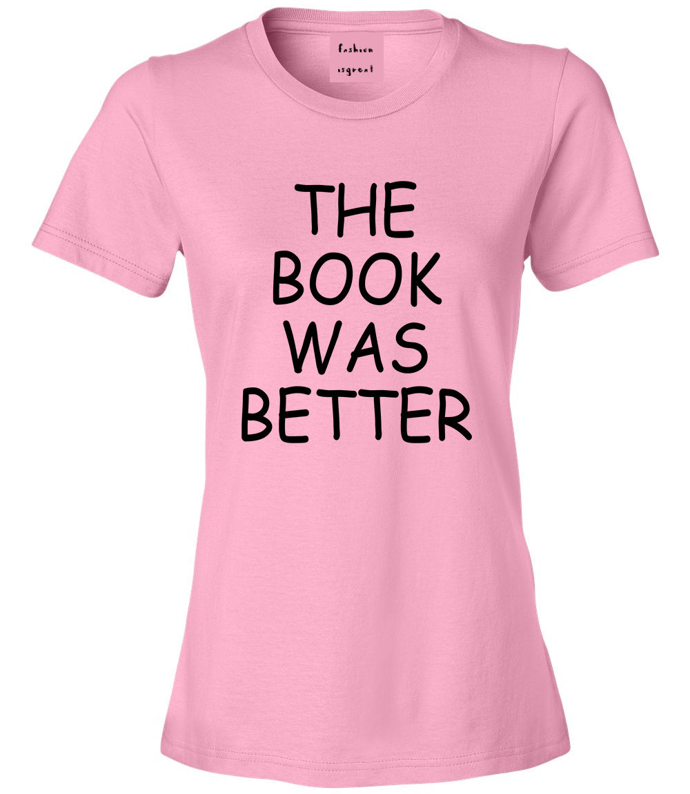 The Book Was Better Reading Pink T-Shirt