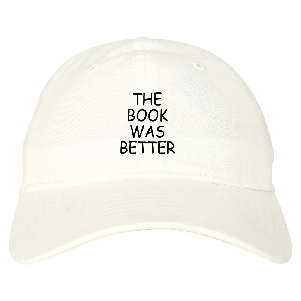 The Book Was Better Reading White Dad Hat