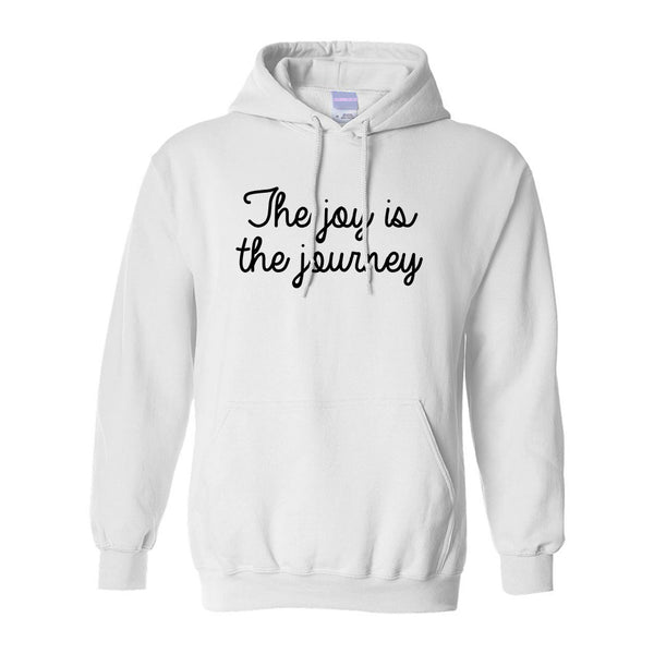 The Joy Is The Journey White Pullover Hoodie