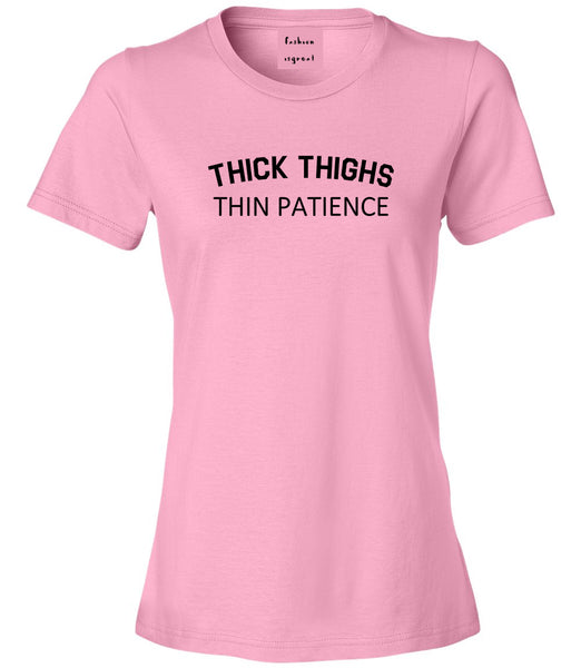 Thick Thighs Thin Patience Womens Graphic T-Shirt Pink