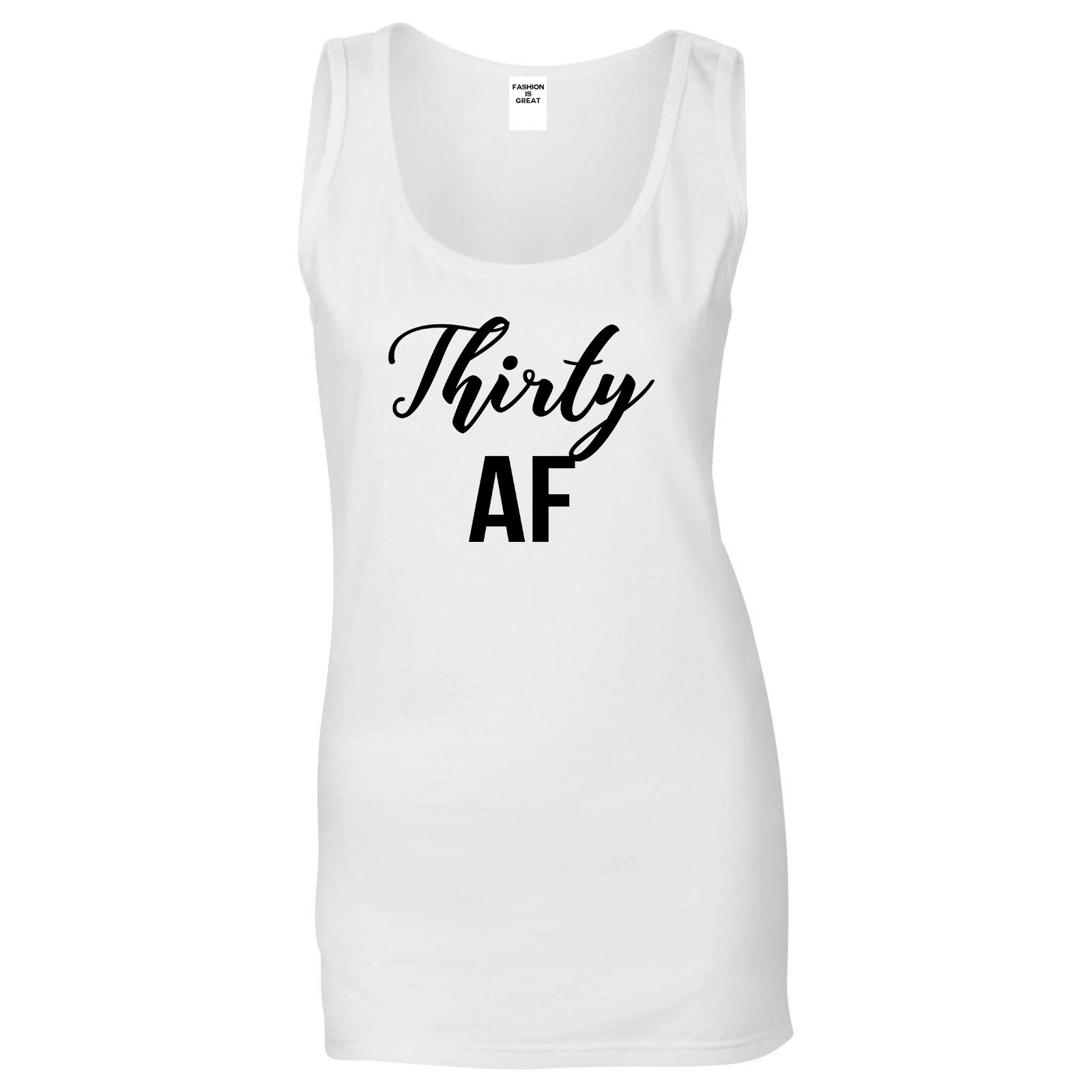 Thirty AF Birthday White Tank Top