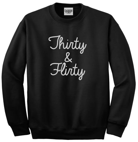 Thirty And Flirty 30th Birthday Party Unisex Crewneck Sweatshirt Black