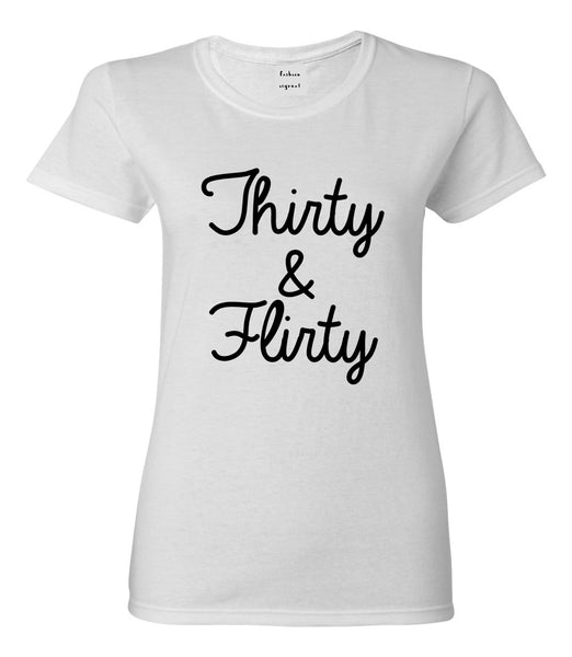 Thirty And Flirty 30th Birthday Party Womens Graphic T-Shirt White