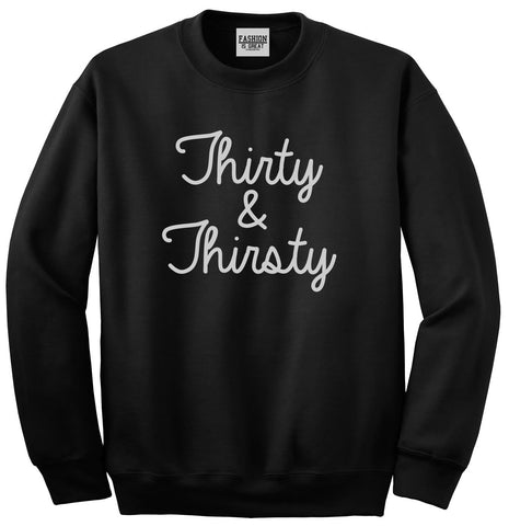 Thirty And Thirsty 30th Birthday Party Unisex Crewneck Sweatshirt Black