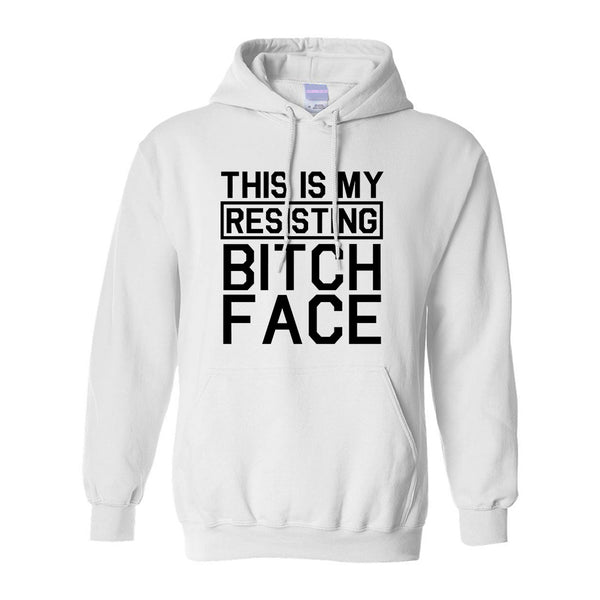 This Is My Resisting Bitch Face Feminism White Pullover Hoodie