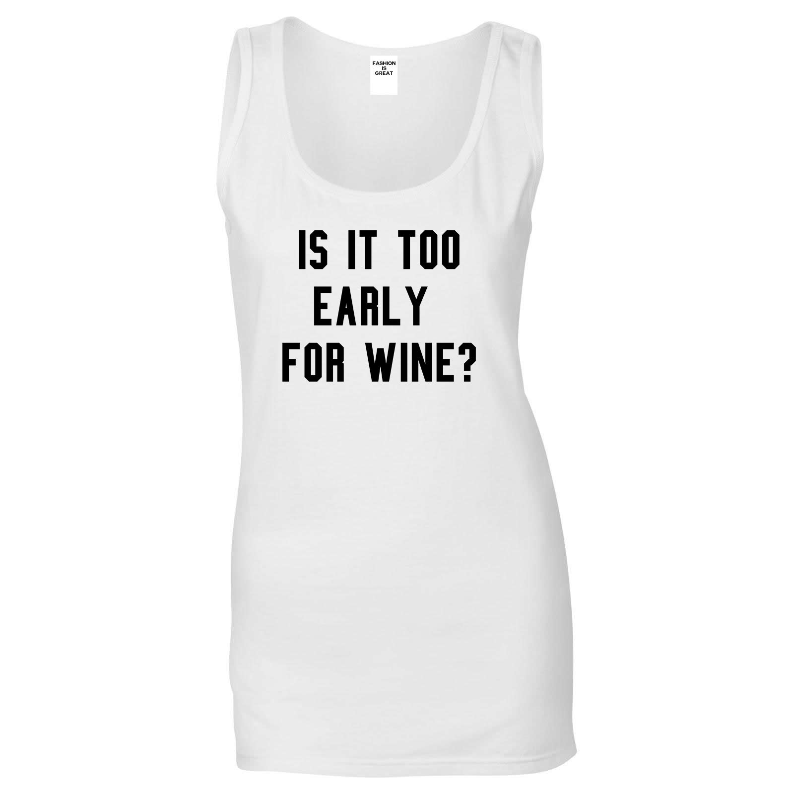 Too Early For Wine White Tank Top