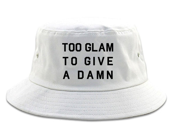 Too Glam To Give A Damn Funny Fashion Bucket Hat White