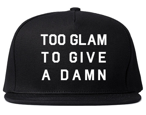 Too Glam To Give A Damn Funny Fashion Snapback Hat Black
