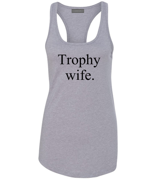 Trophy Wife Funny Wifey Gift Womens Racerback Tank Top Grey