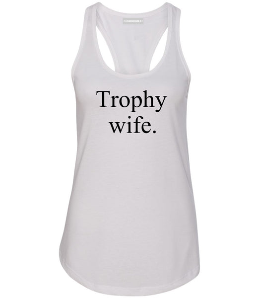 Trophy Wife Funny Wifey Gift Womens Racerback Tank Top White