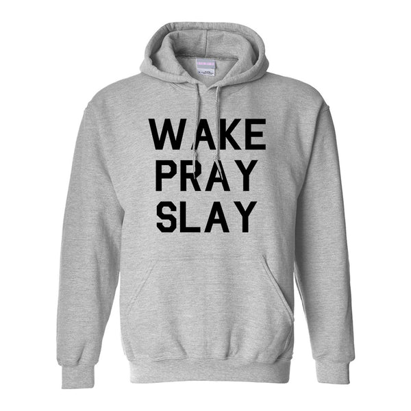 Wake Pray Slay Grey Pullover Hoodie