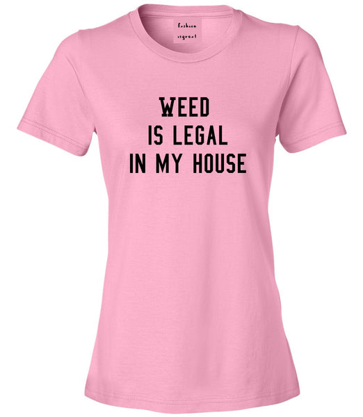 Weed Legal My House Funny Womens Graphic T-Shirt Pink