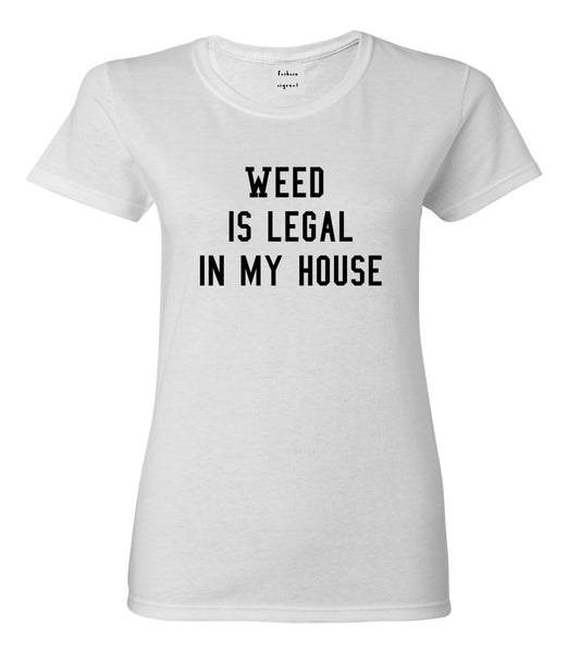 Weed Legal My House Funny Womens Graphic T-Shirt White