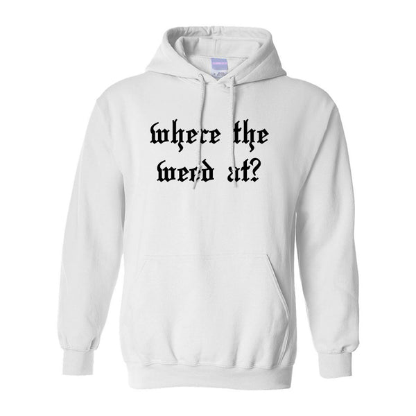 Where The Weed At White Pullover Hoodie