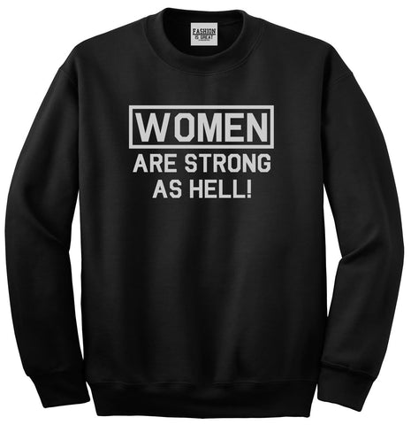 Women Are Strong As Hell Black Crewneck Sweatshirt