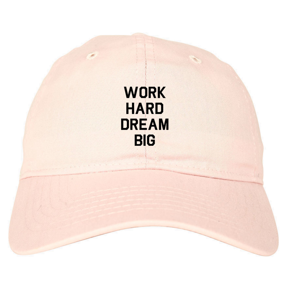 Work Hard Dream Big Quote pink dad hat