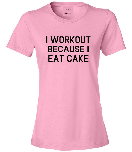 Workout Eat Cake Food Pink Womens T-Shirt