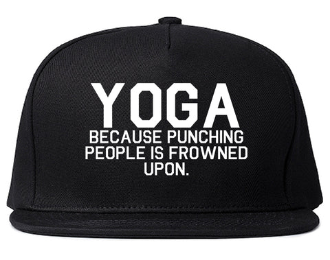 Yoga Because Punching People Is Frowned Upon Snapback Hat Black