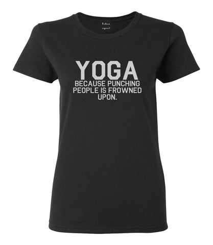 Yoga Because Punching People Is Frowned Upon Womens Graphic T-Shirt Black