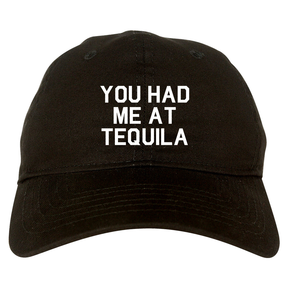 You Had Me At Tequila Black Dad Hat