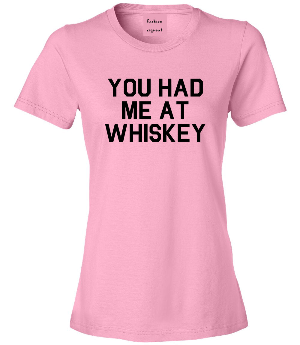 You Had Me At Whiskey Pink T-Shirt