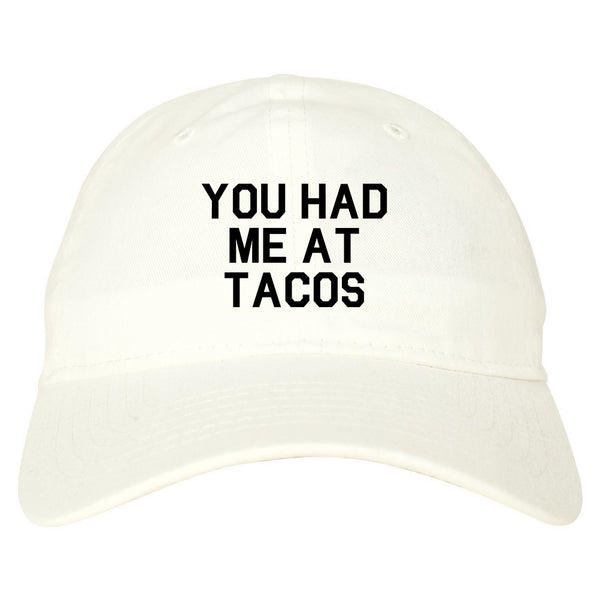 You had Me At Tacos Food White Dad Hat