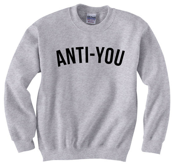 Anti-You Sweatshirt
