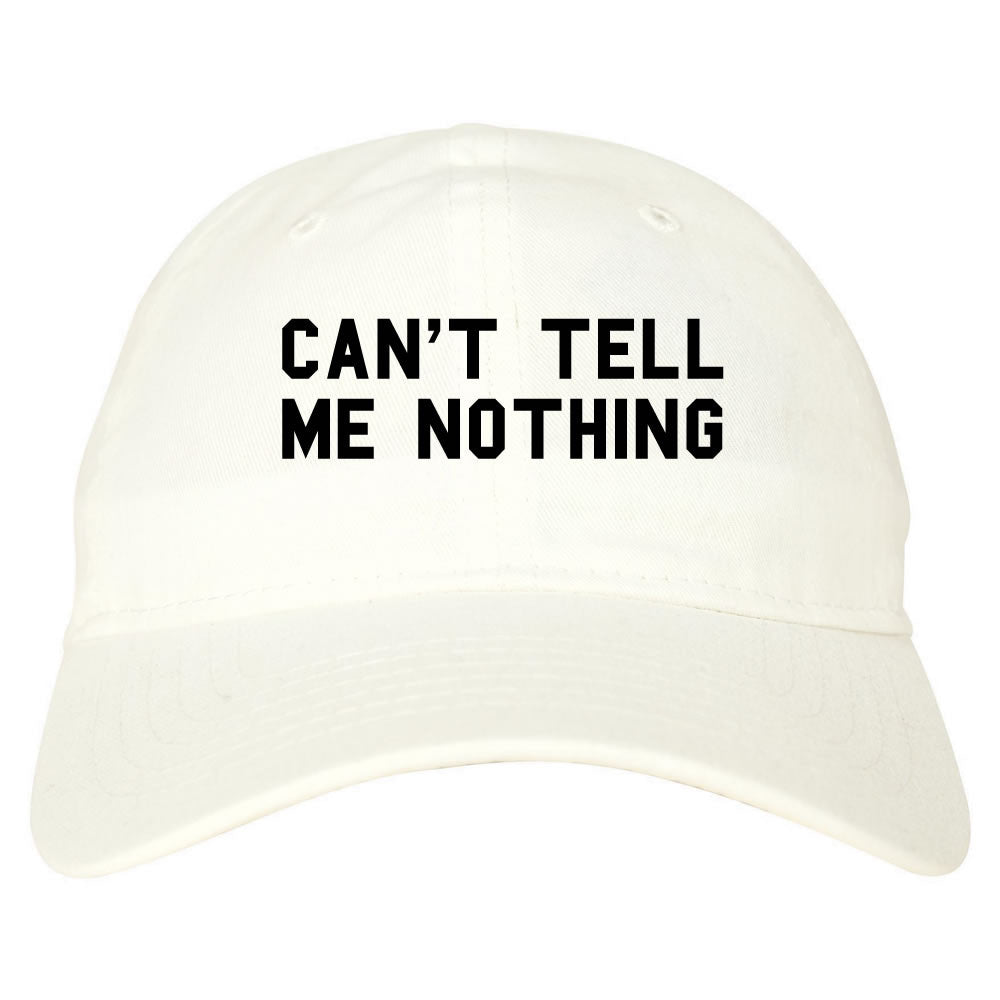 Can't Tell Me Nothing Dad Hat