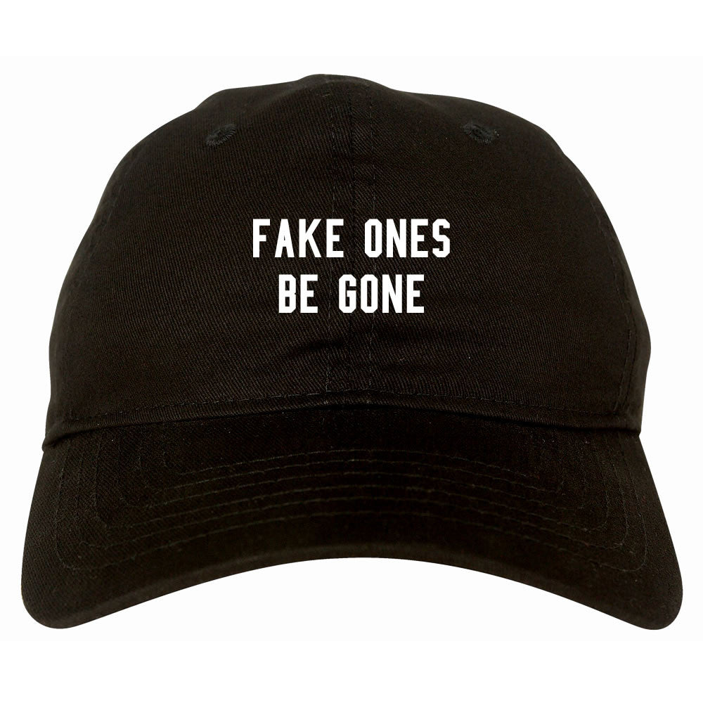 Fake Ones Be Gone Dad Hat