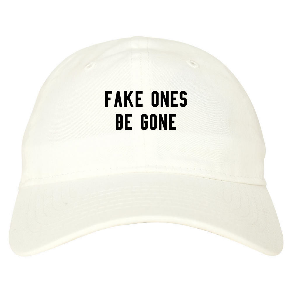 Fake Ones Be Gone Dad Hat