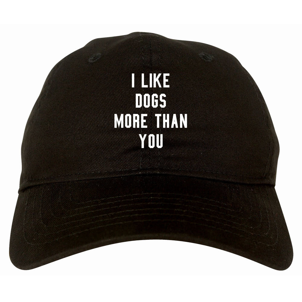 I Like Dogs More Than You Dad Hat