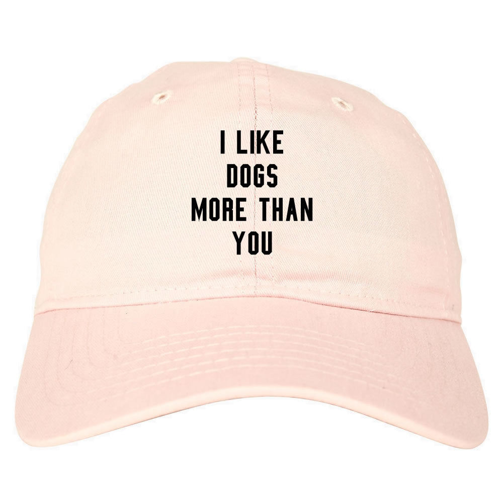 I Like Dogs More Than You Dad Hat