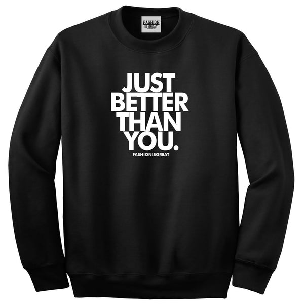 Just Better Than You Sweatshirt
