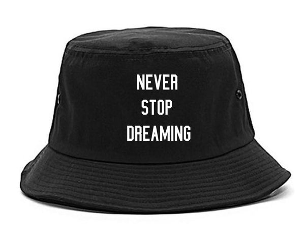 Never Stop Dreaming Bucket Hat
