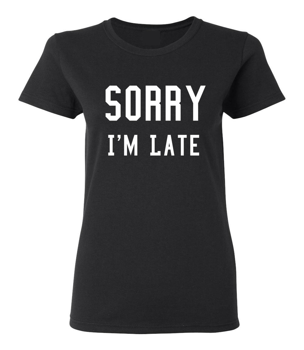Sorry I'm Late T-shirt