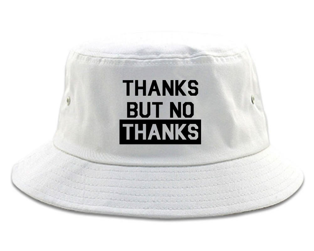 Thanks but No Thanks Bucket Hat