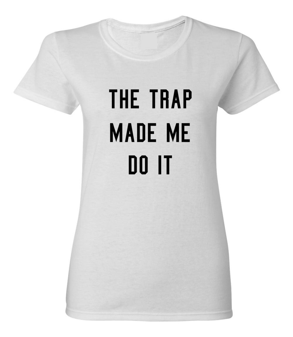 Trap Made Me T-shirt