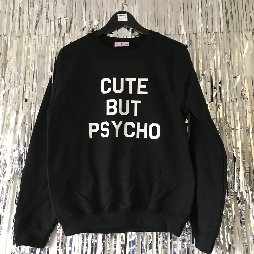 Cute But Psycho Sweatshirt