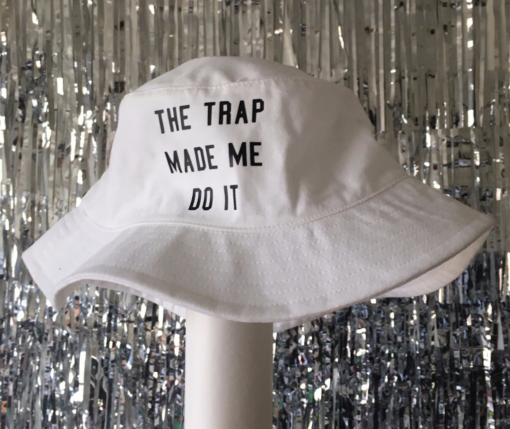Trap Made Me Do It Bucket Hat