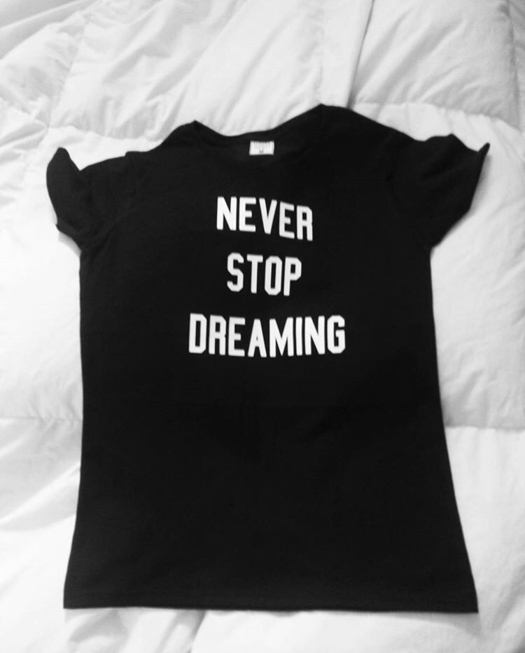 Never Stop Dreaming T-shirt