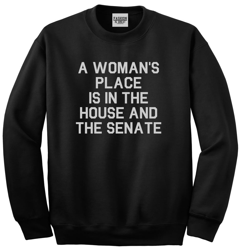 A Womans Place Is In The House And The Senate Black Crewneck Sweatshirt
