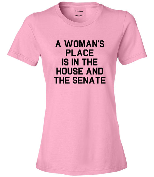 A Womans Place Is In The House And The Senate Pink T-Shirt