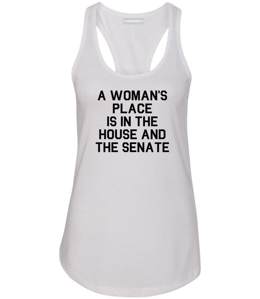 A Womans Place Is In The House And The Senate White Racerback Tank Top