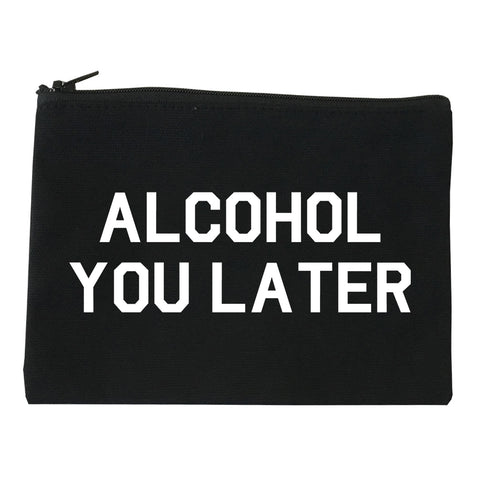 Alcohol You Later Funny Drinking Black Makeup Bag